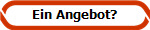 Ein Angebot?